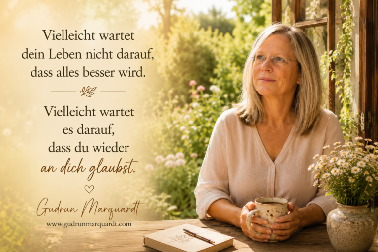Vertraue nicht nur darauf, dass alles gut wird. Vertraue darauf, dass du mit dem umgehen kannst, was kommt. — Gudrun Marquardt