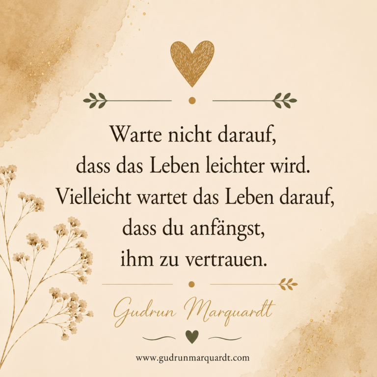 Minimalistisches Textbild in warmen Naturfarben mit einem inspirierenden Zitat über Vertrauen ins Leben, Achtsamkeit und den Mut, den gegenwärtigen Moment bewusst zu leben.