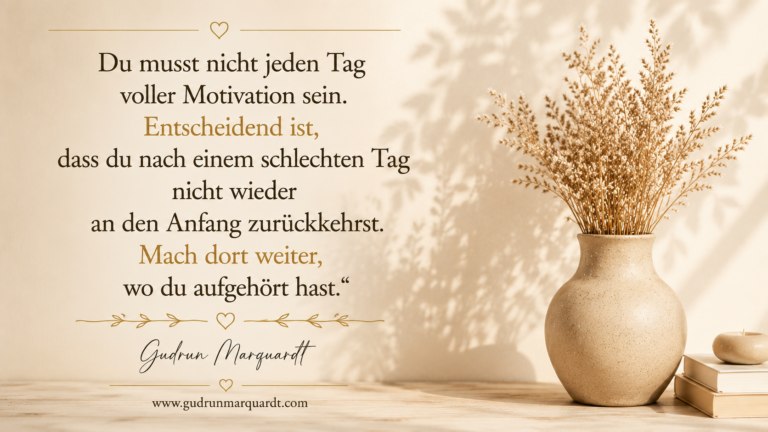 Textbild zum Thema Dranbleiben trotz Rückschlägen mit der Botschaft, nach einem schwierigen Tag nicht wieder von vorne anfangen zu müssen.