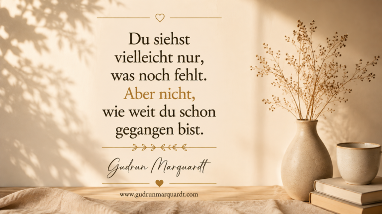 Textbild von Gudrun Marquardt mit dem Impuls „Du bist weiter, als du glaubst“ über Selbstvertrauen, persönlichen Fortschritt und innere Stärke.