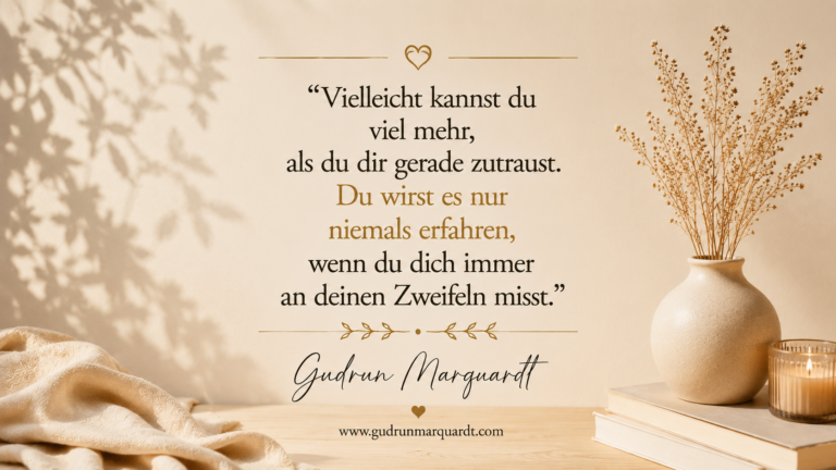 Textbild von Gudrun Marquardt über Selbstvertrauen, innere Stärke und den Mut, sich selbst mehr zuzutrauen.