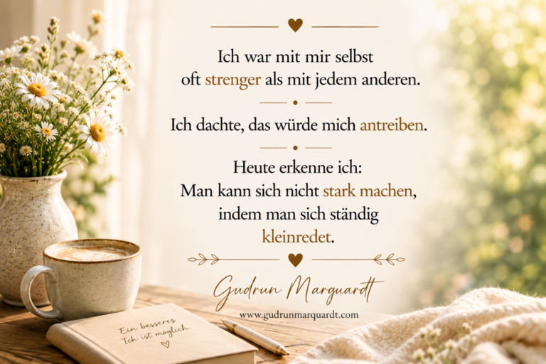 Persönliches Textbild von Gudrun Marquardt über negative Selbstgespräche, Selbstwert und einen freundlicheren Umgang mit sich selbst.