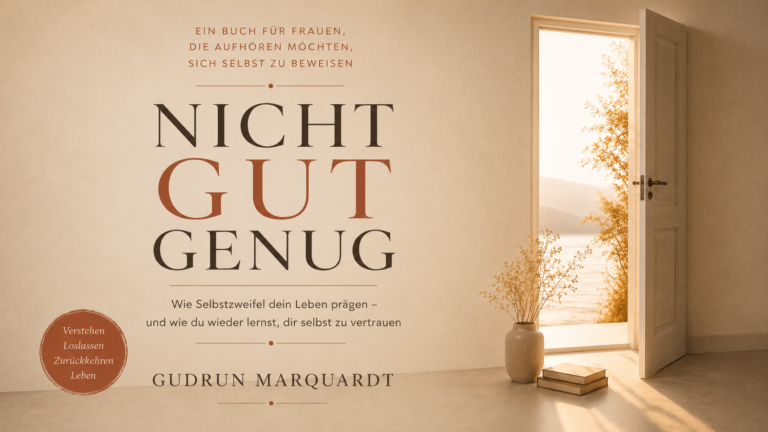 Buchcover „Nicht gut genug“ von Gudrun Marquardt – ein Buch über Selbstzweifel und den Weg zurück zu mehr Selbstvertrauen.