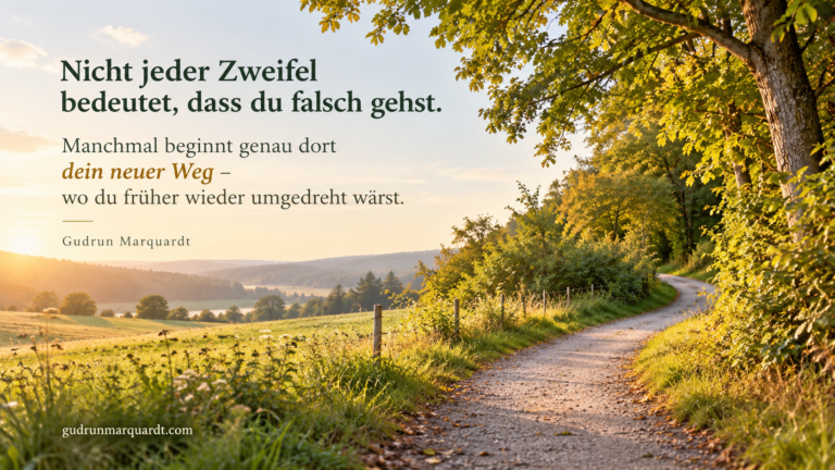 An sich selbst zweifeln und trotzdem nicht sofort aufgeben oder den eigenen Weg verlassen.