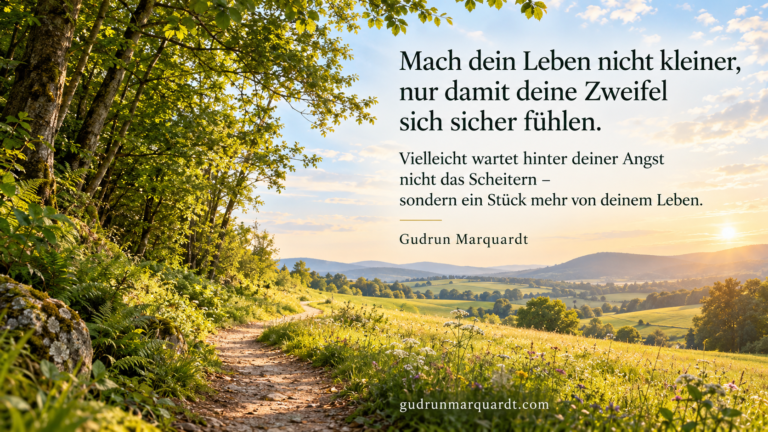 Angst vor Veränderung – das eigene Leben nicht aus Unsicherheit und Selbstzweifeln kleiner machen.