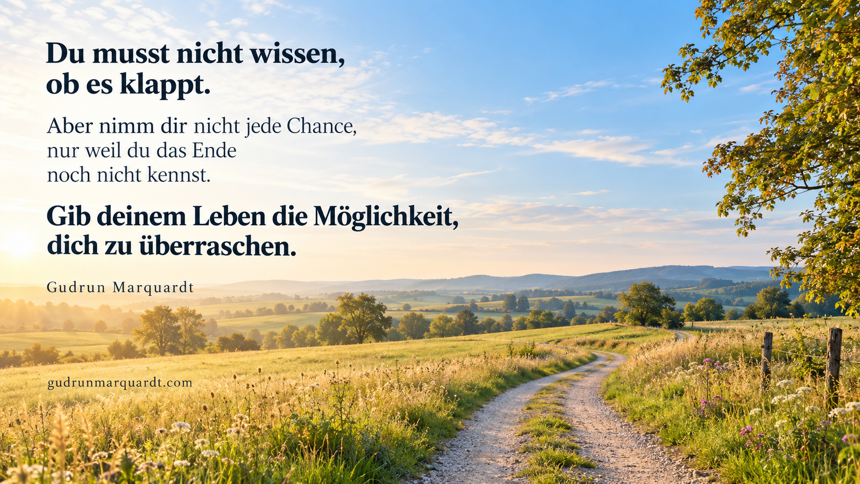 Du musst nicht wissen, ob es klappt