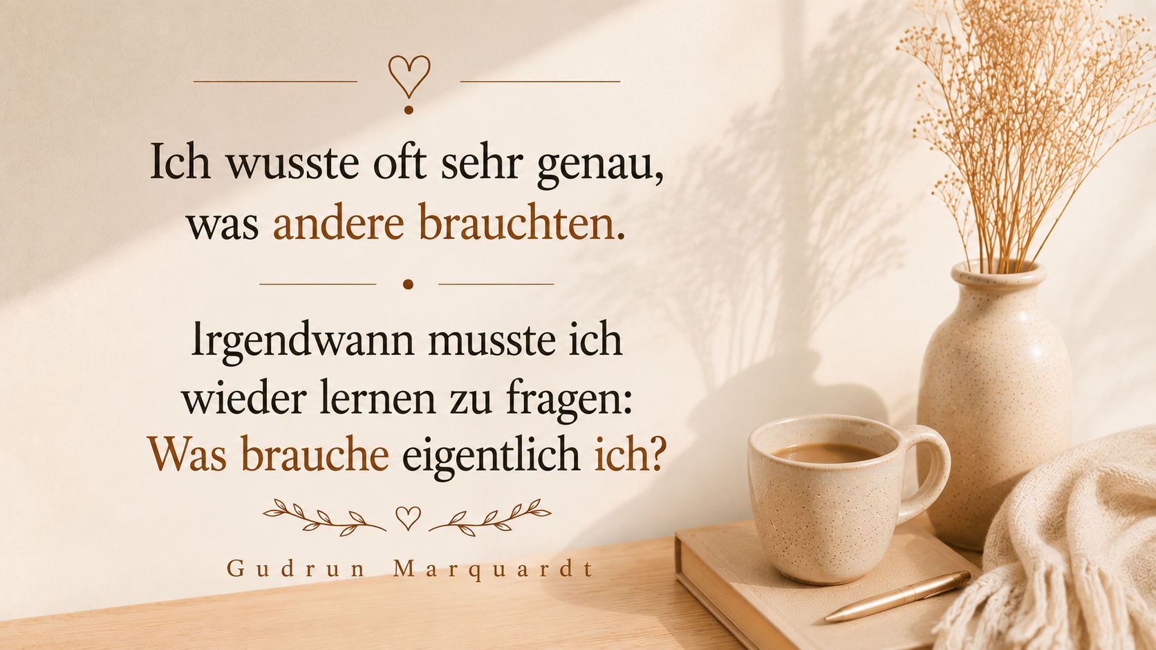Tagesimpuls von Gudrun Marquardt über eigene Bedürfnisse erkennen, Selbstfürsorge und die Rückkehr zu sich selbst.