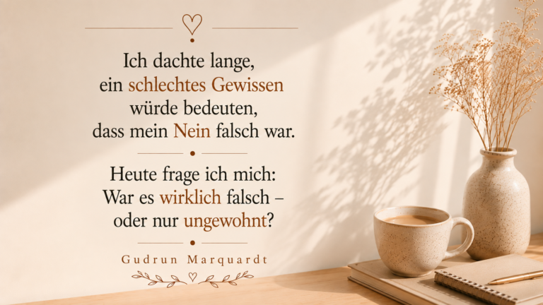 Tagesimpuls von Gudrun Marquardt über schlechtes Gewissen beim Nein-Sagen, Grenzen setzen und die eigenen Bedürfnisse ernst nehmen.