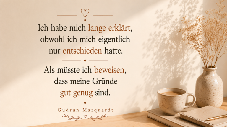 Tagesimpuls von Gudrun Marquardt darüber, warum wir uns ständig rechtfertigen und unsere Entscheidungen vor anderen erklären.