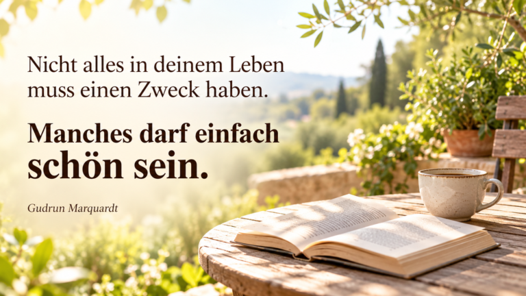 Das Leben wieder genießen und Dinge tun, die keinen Zweck erfüllen müssen – Tagesimpuls von Gudrun Marquardt.